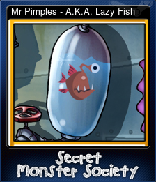 Series 1 - Card 1 of 8 - Mr Pimples - A.K.A. Lazy Fish
