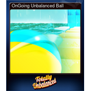 OnGoing Unbalanced Ball