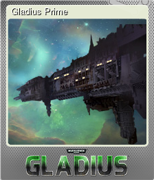 Series 1 - Card 6 of 7 - Gladius Prime