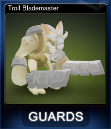 Series 1 - Card 6 of 6 - Troll Blademaster