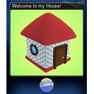 Welcome to my House!