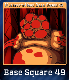 Series 1 - Card 5 of 6 - Mushroom-Head Base Squad 49