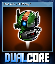 Series 1 - Card 2 of 6 - Bot 475 - "Greeny"