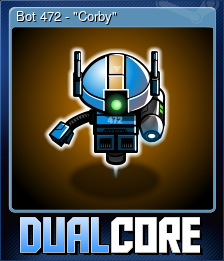 Series 1 - Card 6 of 6 - Bot 472 - "Corby"