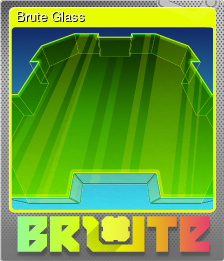 Series 1 - Card 5 of 5 - Brute Glass
