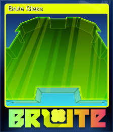Series 1 - Card 5 of 5 - Brute Glass
