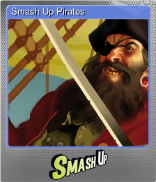 Series 1 - Card 3 of 9 - Smash Up Pirates