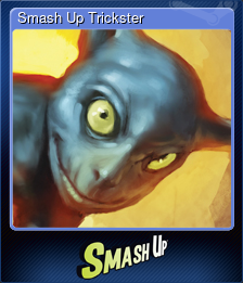 Series 1 - Card 5 of 9 - Smash Up Trickster