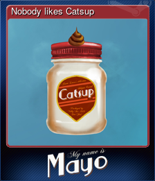 Series 1 - Card 5 of 5 - Nobody likes Catsup