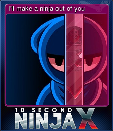 Series 1 - Card 1 of 9 - I'll make a ninja out of you