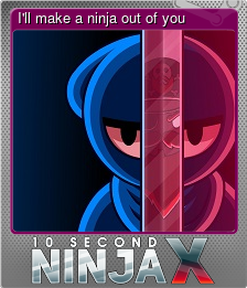 Series 1 - Card 1 of 9 - I'll make a ninja out of you