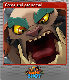 Series 1 - Card 5 of 6 - Come and get some!