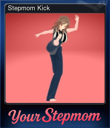 Series 1 - Card 6 of 11 - Stepmom Kick