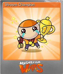 Series 1 - Card 8 of 8 - Shroom Champion