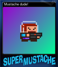 Mustache dude!