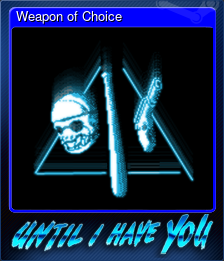 Series 1 - Card 5 of 5 - Weapon of Choice