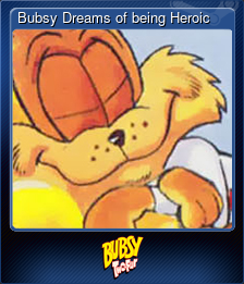 Series 1 - Card 5 of 10 - Bubsy Dreams of being Heroic