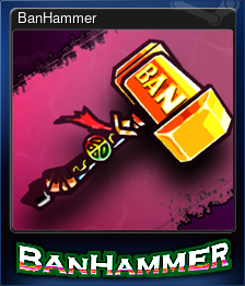 Series 1 - Card 6 of 6 - BanHammer