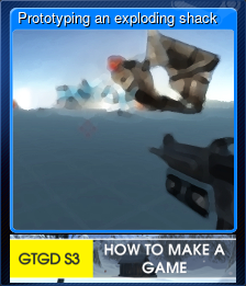 Series 1 - Card 3 of 8 - Prototyping an exploding shack