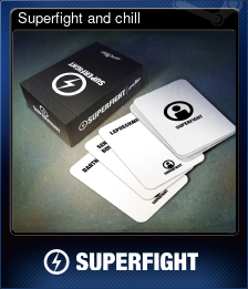 Superfight and chill