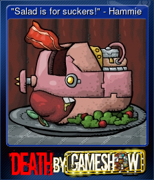 Series 1 - Card 6 of 6 - "Salad is for suckers!" - Hammie