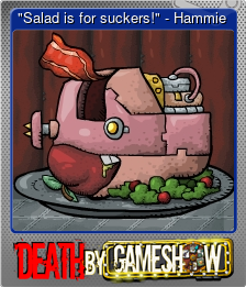 Series 1 - Card 6 of 6 - "Salad is for suckers!" - Hammie