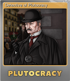 Series 1 - Card 4 of 6 - Detective of Plutocracy