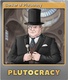 Series 1 - Card 2 of 6 - Banker of Plutocracy