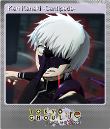 Series 1 - Card 3 of 9 - Ken Kaneki -Centipede-