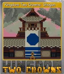 Series 1 - Card 2 of 5 - Kingdom Two Crowns: Shogun