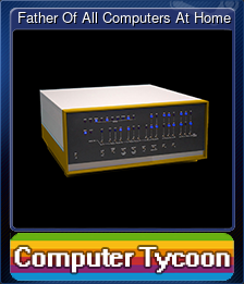Series 1 - Card 1 of 7 - Father Of All Computers At Home