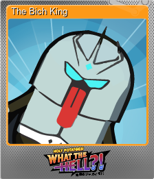 Series 1 - Card 9 of 9 - The Bich King