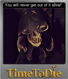 Series 1 - Card 9 of 11 - You will never get out of it alive!