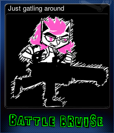 Series 1 - Card 4 of 5 - Just gatling around