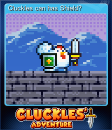 Series 1 - Card 2 of 10 - Cluckles can has Shield?