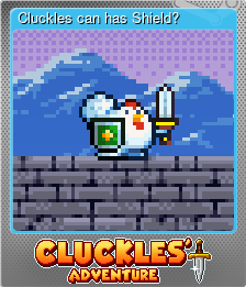 Series 1 - Card 2 of 10 - Cluckles can has Shield?