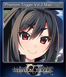 Series 1 - Card 4 of 8 - Phantom Trigger Vol.2 Maki