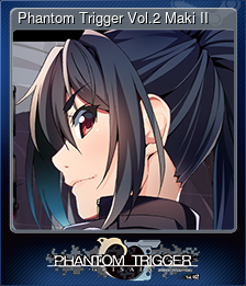 Series 1 - Card 8 of 8 - Phantom Trigger Vol.2 Maki II