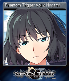 Series 1 - Card 6 of 8 - Phantom Trigger Vol.2 Nogami