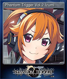 Series 1 - Card 5 of 8 - Phantom Trigger Vol.2 Izumi