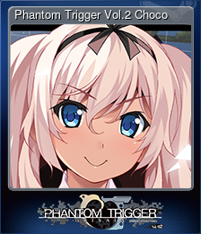 Phantom Trigger Vol.2 Choco