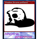 Shadow (Arcane preRaise)