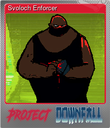 Series 1 - Card 5 of 7 - Svoloch Enforcer