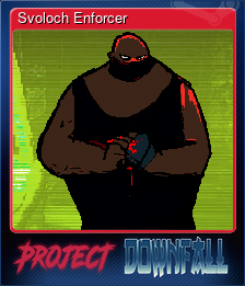 Series 1 - Card 5 of 7 - Svoloch Enforcer