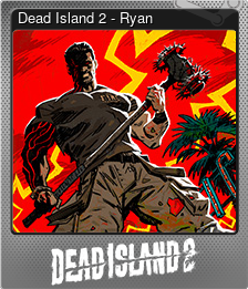 Series 1 - Card 2 of 9 - Dead Island 2 - Ryan