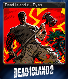 Series 1 - Card 2 of 9 - Dead Island 2 - Ryan