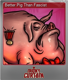 Series 1 - Card 10 of 10 - Better Pig Than Fascist