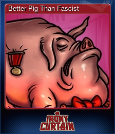 Series 1 - Card 10 of 10 - Better Pig Than Fascist