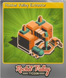 Series 1 - Card 5 of 10 - Rocket Valley Extractor