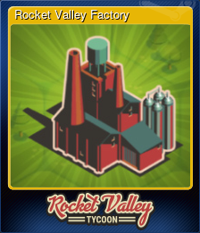 Series 1 - Card 6 of 10 - Rocket Valley Factory